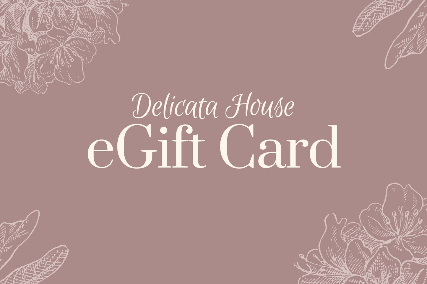 eGift Card - eGift Card - Delicata House eGift Card - Birthday eGift Card - Friend eGift Card