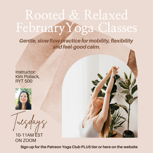 Rooted & Relaxed Yoga Class Series - February Tuesday mornings 10-11am EST - LIVE on Zoom