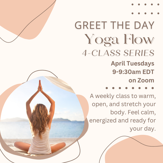 April Tuesday Morning Greet the Day Yoga Classes - 9-9:30am, EDT on Zoom