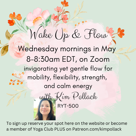 Wake Up & Flow May Wednesday Morning 30-min LIVE Yoga Classes - 8-8:30am EDT - on Zoom - for mobility, strength,