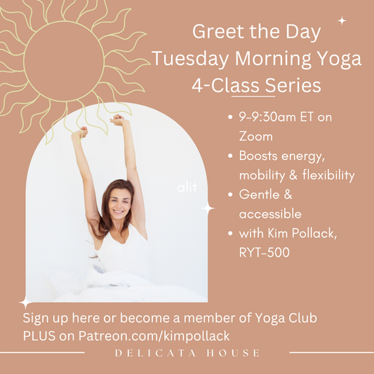 Greet the Day Tuesday Mornings in May 30-min. Yoga Classes - 9-9:30am, EDT on Zoom - gentle yoga for mobility, strength, balance, flexibility