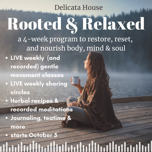 Rooted & Relaxed Course - 4 Weeks of Calm, Healing & Nourishment - October 5- November 1